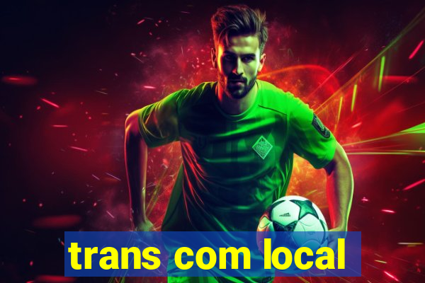 trans com local